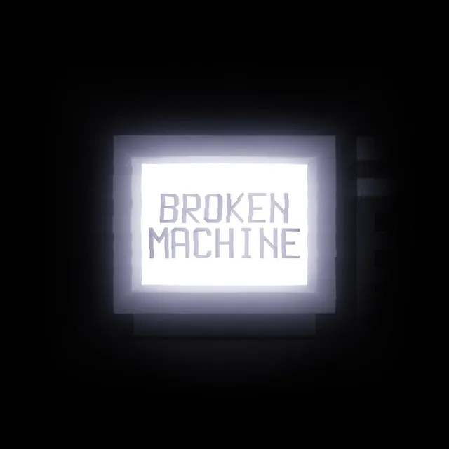 Broken Machine