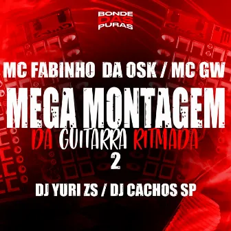 Mega Montagem da Guitarra Ritmada 2 by DJ YURI ZS