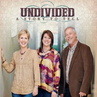 A Story to Tell by Undivided