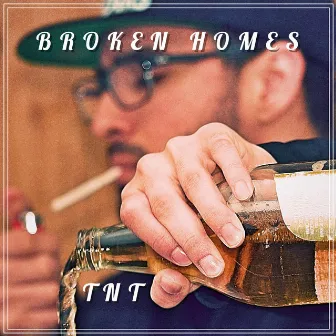 Broken Homes by TNT