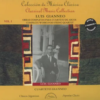 Gianneo: Complete Works for String Quartet, Vol. 1 by Luis Gianneo