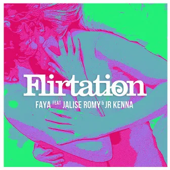 Flirtation (feat. Jalise Romy & Jr Kenna) by Faya