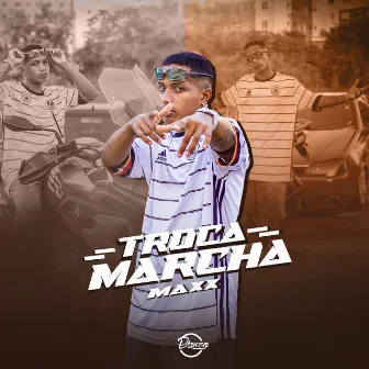 Troca Marcha by Maxx