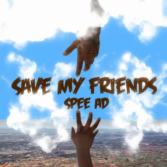 Save My Friends by Spee AD