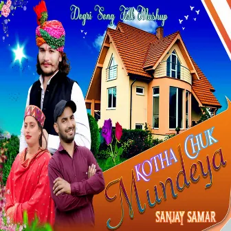 Kotha Chuk Mundeya (Dogri Song Folk Mashup) by Sanjay Samar