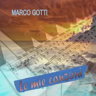 Le mie canzoni by Marco Gotti