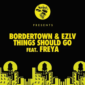 Things Should Go feat. Freya by Bordertown