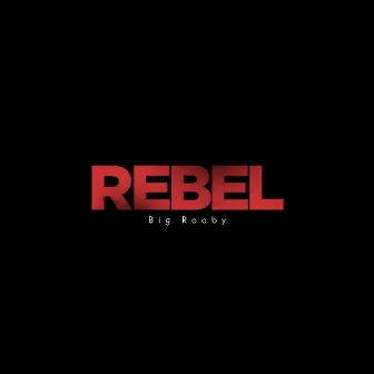 Rebel by Big Rooby