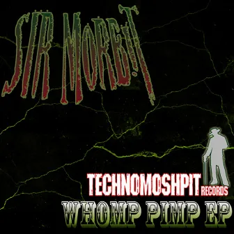 Whomp Pimp Ep by Sir Morbit