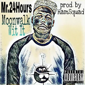 Moonwalk Wit It by Mr. 24 Hours