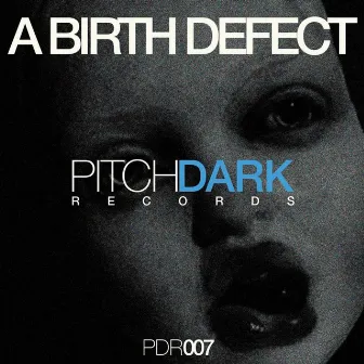 PDR007 by A Birth Defect