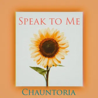 Speak to Me by Chauntoria