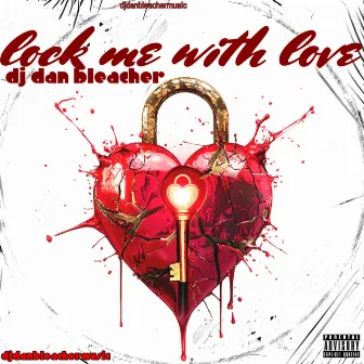 LOCK MI WITH LOVE by DJ DAN Bleacher