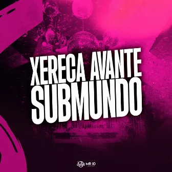 Xereca Avante Submundo by Dj rosente