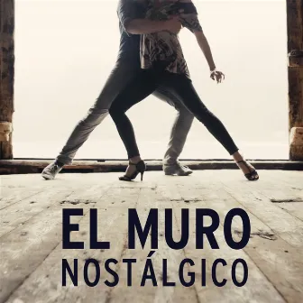 Nostálgico by El Muro Tango