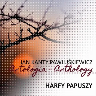 Harfy Papuszy (Jan Kanty Pawluskiewicz Antologia) by Jan Kanty Pawluskiewicz