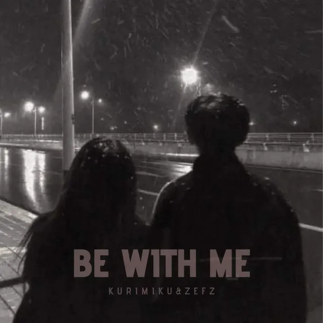 Be With Me