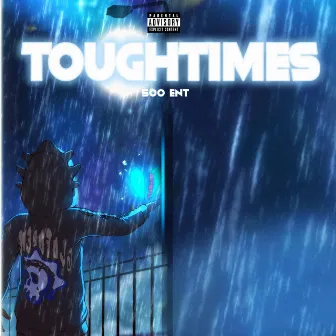 TOUGH TIMES by E Bandz