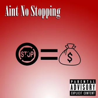 Ain't No Stopping by Tee$leazey