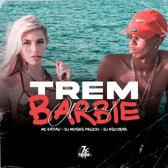 Trem Barbie Oficial by DJ MOISES FELICIO