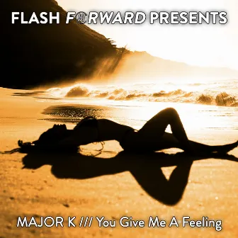 You Give Me A Feeling by major K