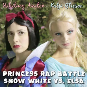 Princess Rap Battle: Snow White vs. Elsa (feat. Katja Glieson) by Whitney Avalon