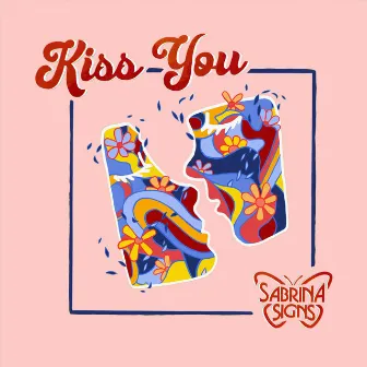 Kiss You by Sabrina Signs