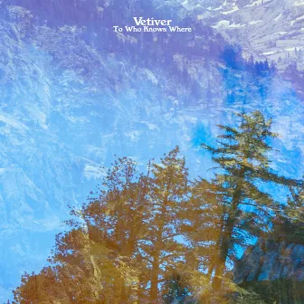 To Who Knows Where by Vetiver