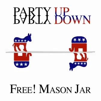 Party Up Party Down by Free! Mason Jar