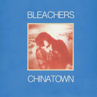 Chinatown by Bleachers