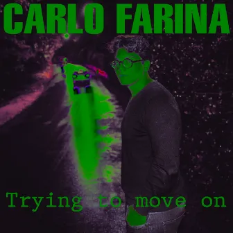 Trying to move on by Carlo Farina