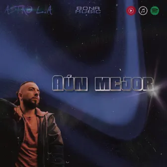 Aún mejor by Astro L.A