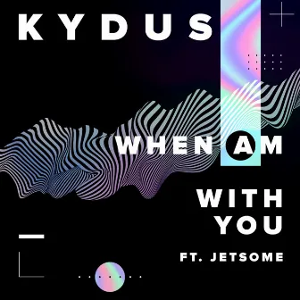 When Am With You (feat. Jetsome) by Kydus