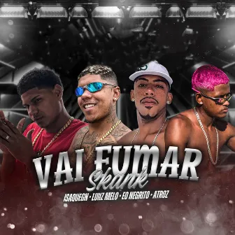 Vai Fumar Skank by 