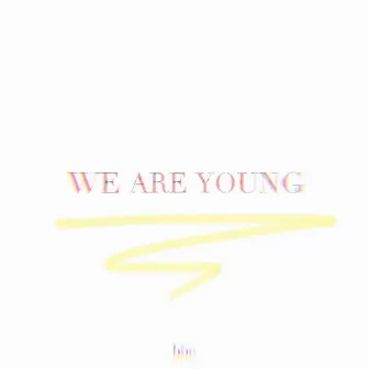 We Are Young by boe