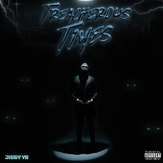 Treacherous Times by JiggyYB