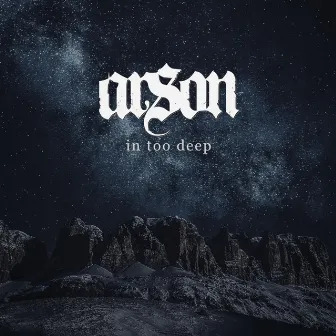 In too deep by Arson