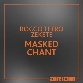 MASKED CHANT by Rocco Tetro