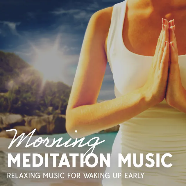 Morning Meditation Music: Relaxing Music For Waking Up Early