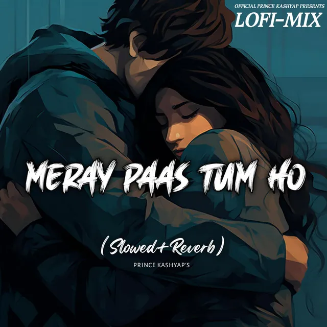 Meray Paas Tum Ho - Slowed+Reverb