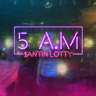 5 AM by Santin Lotty