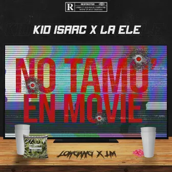 No Tamo' en Movie by La Ele