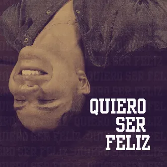 Quiero Ser Feliz by Sebastián Tello