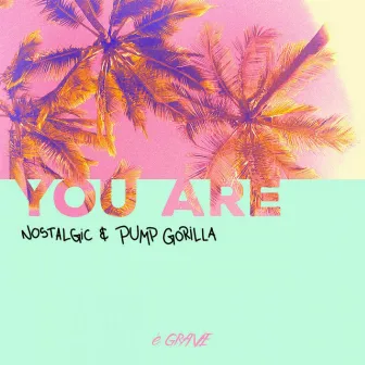 You Are by Pump Gorilla