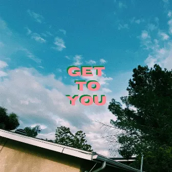 Get to You by INTRN