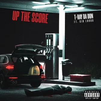 UP THE SCORE by T-Ray Da Don