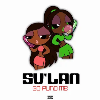 Go Fund Me by Su'Lan