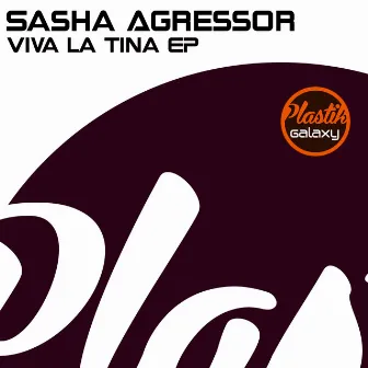 Viva La Tina EP by Sasha Agressor