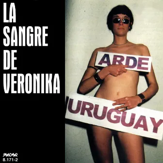 Arde Uruguay by La Sangre De Verónika