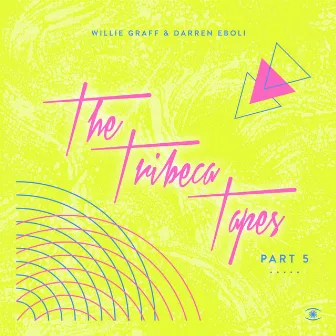 The Tribeca Tapes, Pt. 5 by Darren Eboli